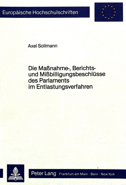 Die Massnahme-, Berichts- und Missbilligungsbeschlüsse des Parlaments im Entlastungsverfahren - Axel Sollmann