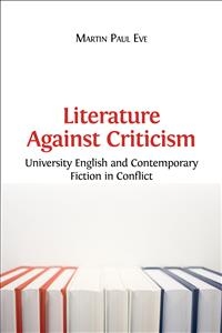 Literature Against Criticism - Martin Paul Eve