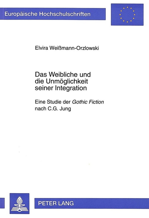 Das Weibliche und die Unmöglichkeit seiner Integration - Elvira Weißmann-Orzlowski