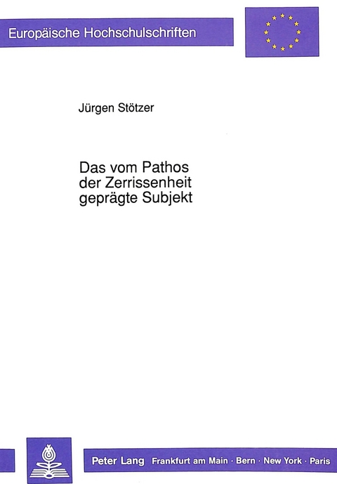 Das vom Pathos der Zerrissenheit geprägte Subjekt - Jürgen Stötzer