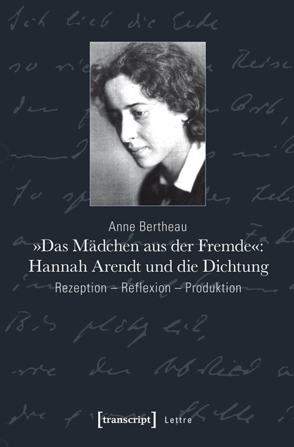 »Das Mädchen aus der Fremde«: Hannah Arendt und die Dichtung - Anne Bertheau