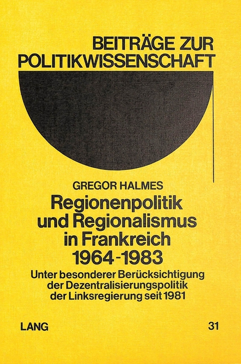 Regionenpolitik und Regionalismus in Frankreich 1964-1983 - Gregor Halmes