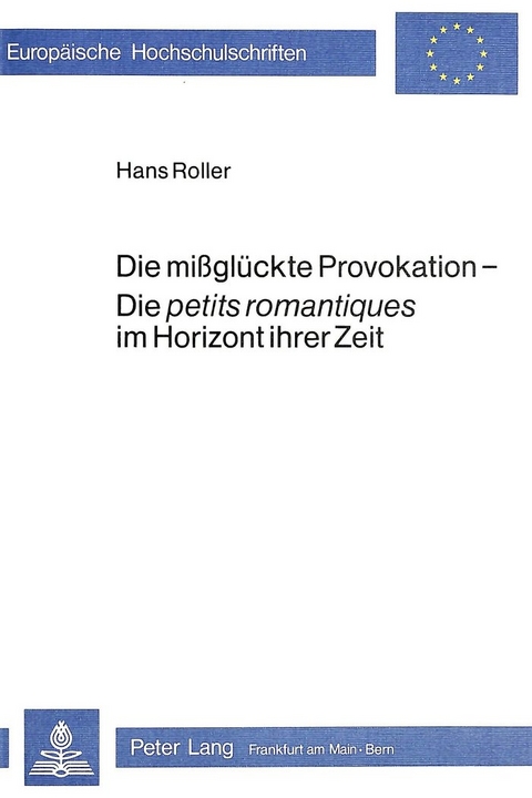 Die missglückte Provokation - die petits romantiques im Horizont ihrer Zeit - Hans Roller