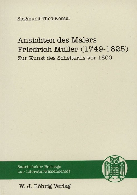 Ansichten des Malers Friedrich Müller (1749-1825) - Siegmund Thös-Kössel