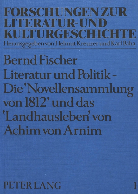 Literatur und Politik - Die «Novellensammlung von 1812» und das «Landhausleben» von Achim von Arnim