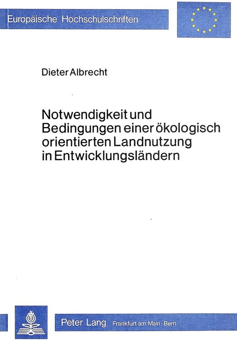 Notwendigkeit und Bedingungen einer ökologisch orientierten Landnutzung in Entwicklungsländern - Dieter Albrecht