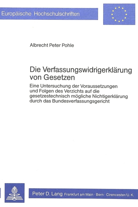 Die Verfassungswidrigerklärung von Gesetzen - Albrecht Peter Pohle