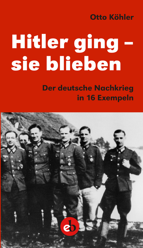 Hitler ging - sie blieben - Otto Köhler