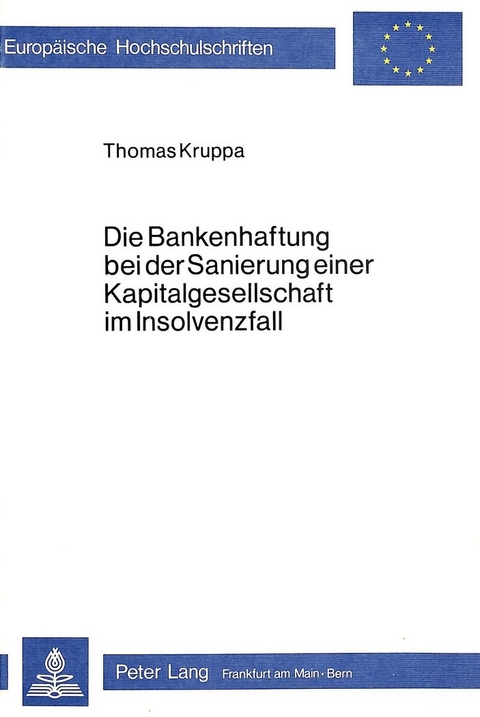 Die Bankenhaftung bei der Sanierung einer Kapitalgesellschaft im Insolvenzfall - Thomas Kruppa