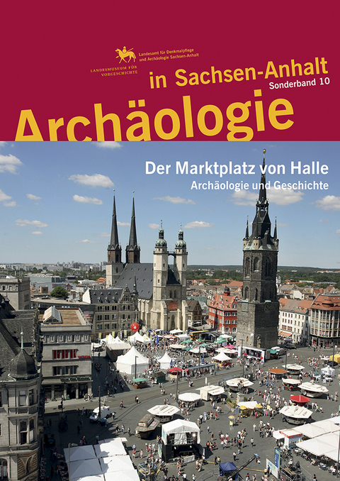 Archäologie in Sachsen-Anhalt / Der Marktplatz von Halle - Volker Herrmann, Caroline Schulz