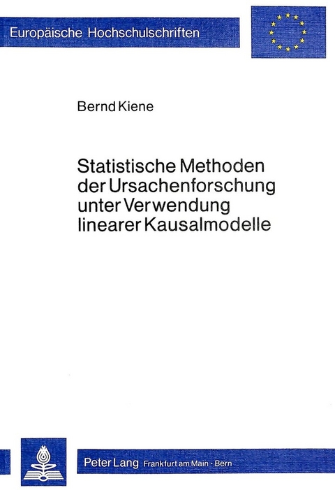 Statistische Methoden der Ursachenforschung unter Verwendung linearer Kausalmodelle - Bernd Kiene