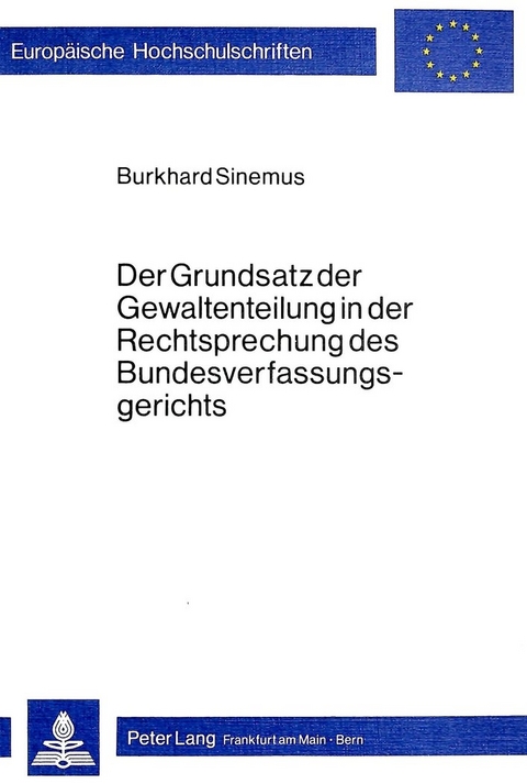 Der Grundsatz der Gewaltenteilung in der Rechtsprechung des Bundesverfassungsgerichts - Burkhard Sinemus