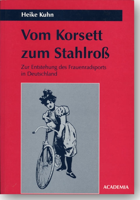 Vom Korsett zum Stahlroß - Heike Kuhn