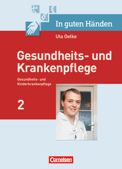 In guten Händen - Gesundheits- und Krankenpflege/Gesundheits- und Kinderkrankenpflege - Frank Hertel, Katrin Diekert, Karina Fielbrandt-Dietze, Katrin Rohde, Maria Pohl-Neidhöfer, Sonja Hummel-Gaatz, Axel Wilhelm Doll, Antje Strauß, Kerstin Sehmer-Kurz, Marianne Rabe