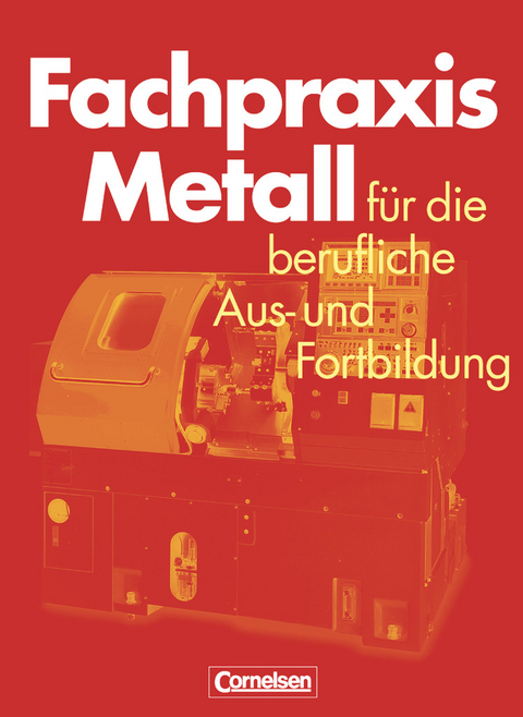 Fachpraxis Metall - Für die berufliche Aus- und Fortbildung - Heinz Jung, Jörg-Peter Pahl, Werner Schröder