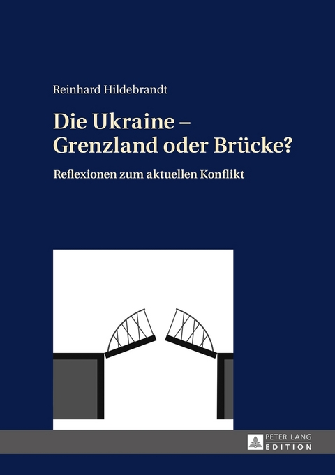 Die Ukraine – Grenzland oder Brücke? - Reinhard Hildebrandt