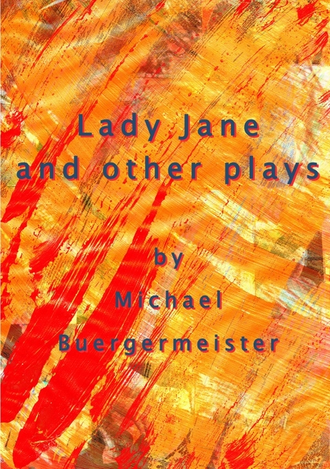 Lady Jane and other plays - Michael Buergermeister