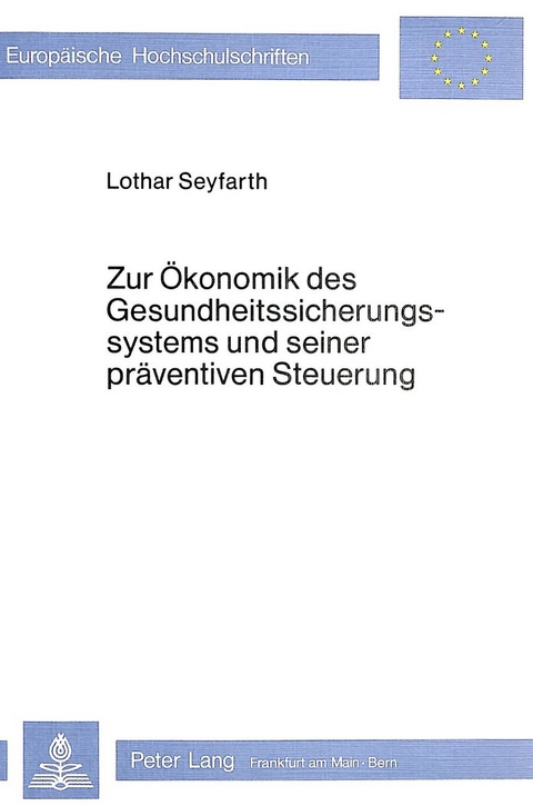 Zur Ökonomik des Gesundheitssicherungssystems und seiner präventiven Steuerung - Lothar Seyfarth