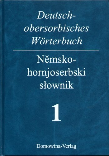 Deutsch-Obersorbisches Wörterbuch /Nemsko-hornjoserbski stownik / Deutsch-obersorbisches Wörterbuch - Helmut Jentsch, Siegfried Michalk, Irene Sèrak