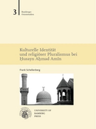Kulturelle Identität und religiöser Pluralismus bei Husayn Ahmad Amin - Frank Schellenberg
