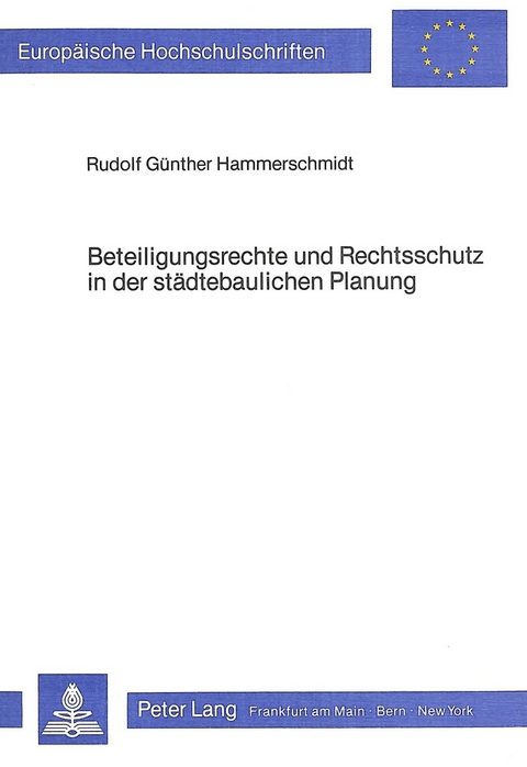 Beteiligungsrechte und Rechtsschutz in der städtebaulichen Planung - Rudolf Günther Hammerschmidt
