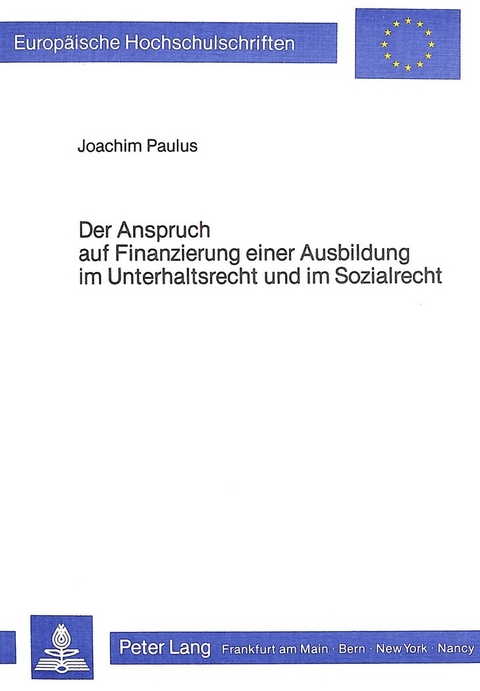 Der Anspruch auf Finanzierung einer Ausbildung im Unterhaltsrecht und im Sozialrecht - Joachim Paulus