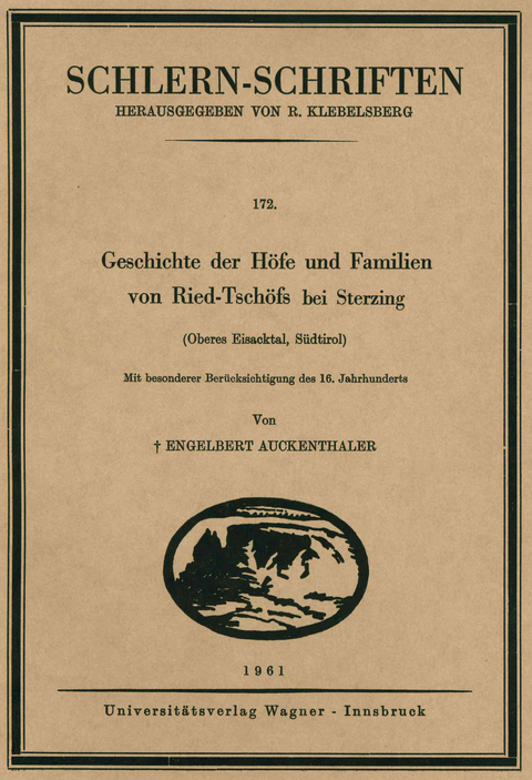 Geschichte der Höfe und Familien von Ried-Tschöfs bei Sterzing (Oberes Eisacktal, Südtirol, 6. Lieferung) - Engelbert Auckenthaler