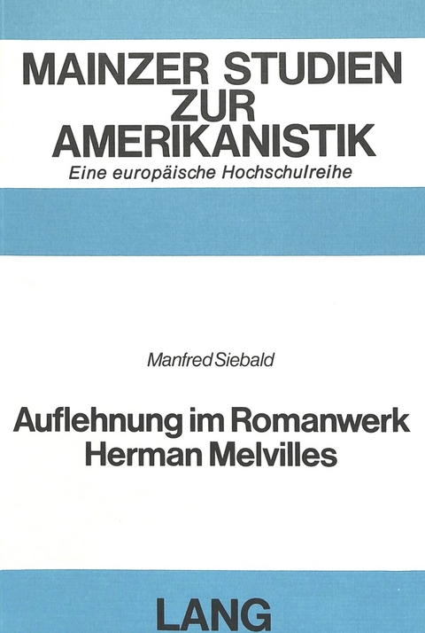 Auflehnung im Romanwerk Herman Melvilles - Manfred Siebald