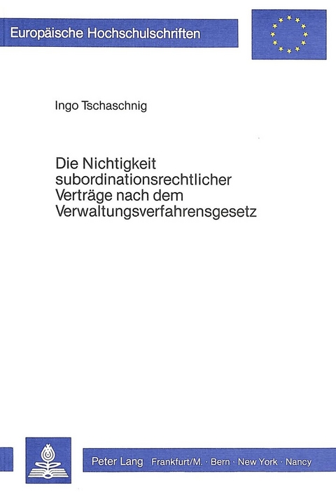 Die Nichtigkeit subordinationsrechtlicher Verträge nach dem Verwaltungsverfahrensgesetz - Ingo Tschaschnig