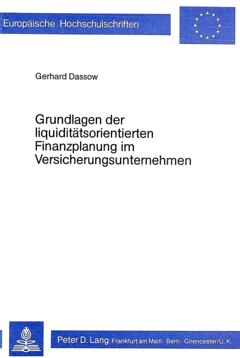 Grundlagen der Liquiditätsorientierten Finanzplanung im Versicherungsunternehmen - Gerhard Dassow