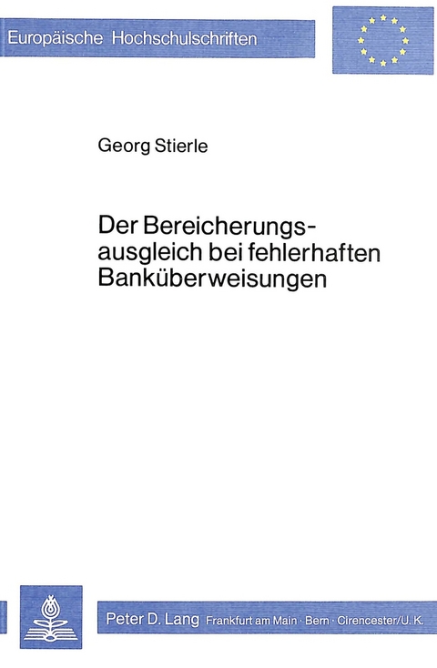 Der Bereicherungsausgleich bei fehlerhaften Banküberweisungen - Georg Stierle