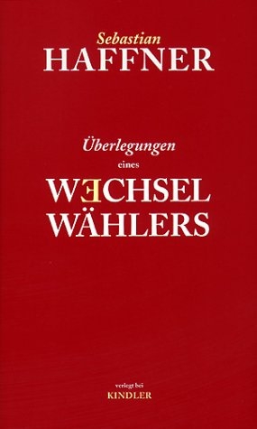 Überlegungen eines Wechselwählers - Sebastian Haffner