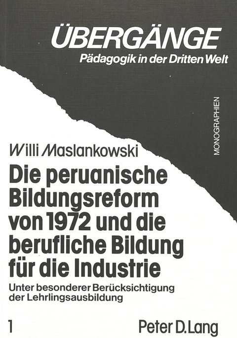 Die peruanische Bildungsreform von 1972 und die berufliche Bildung für die Industrie - Willi Maslankowski