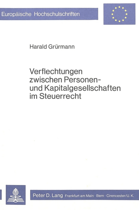 Verflechtungen zwischen Personen- und Kapitalgesellschaften im Steuerrecht - Harald Grürmann