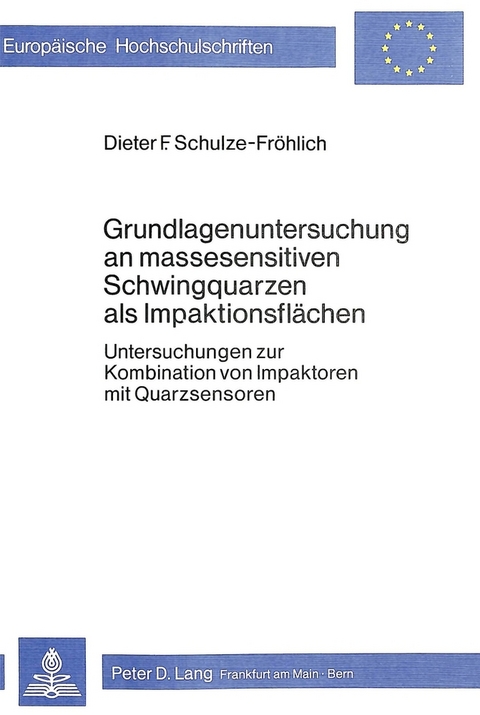 Grundlagenuntersuchung an massesensitiven Schwingquarzen als Impaktionsflächen - Dieter F. Schulze