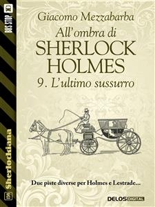 All'ombra di Sherlock Holmes - 9. L'ultimo sussurro - Giacomo Mezzabarba