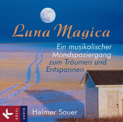 Luna Magica - Ein musikalischer Mondspaziergang zum Träumen und Entspannen - Helmer Sauer