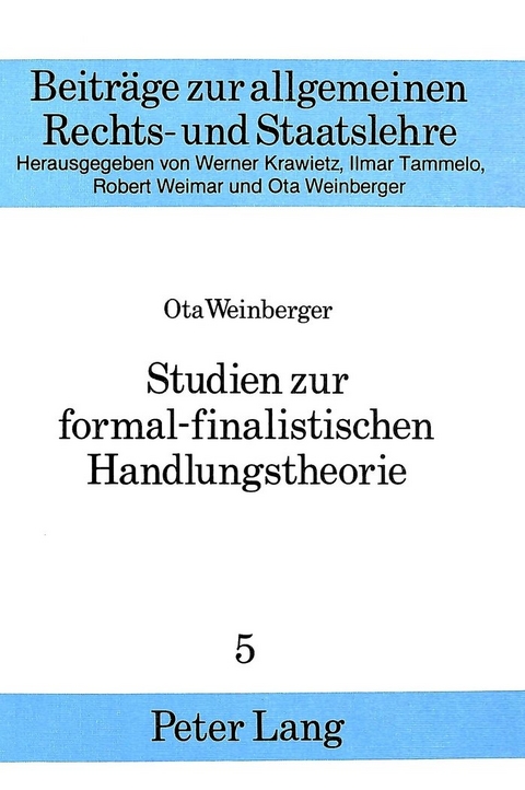 Studien zur formal-finalistischen Handlungstheorie - Ota Weinberger