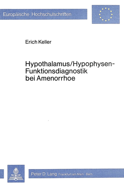 Hypothalamus/Hypophysen - Funktionsdiagnostik bei Amenorrhoe - Erich Keller