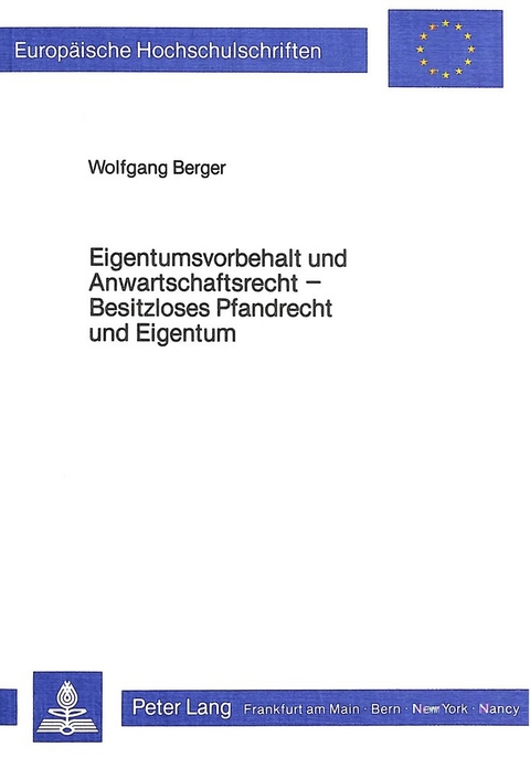 Eigentumsvorbehalt und Anwartschaftsrecht- Besitzloses Pfandrecht und Eigentum - Wolfgang Berger