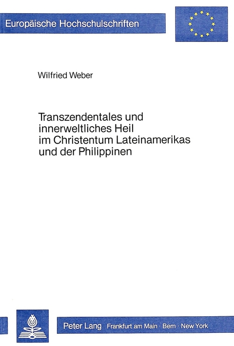 Transzendentales und innerweltliches Heil im Christentum Lateinamerikas und der Philippinen - Wilfried Weber