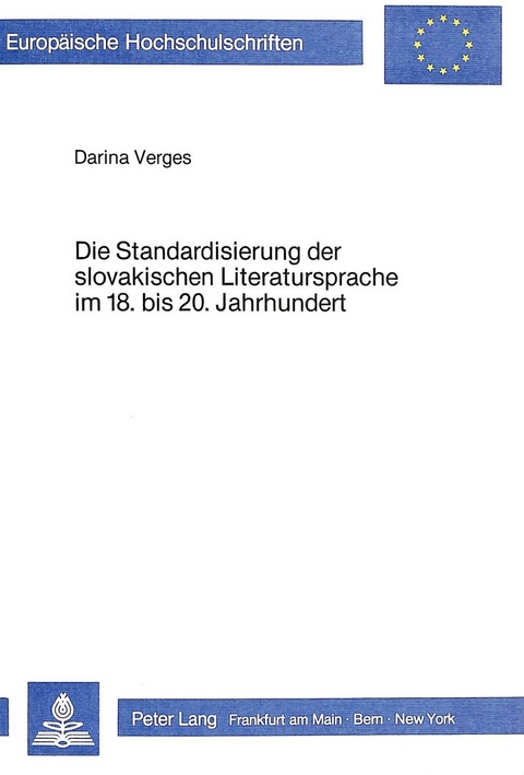 Die Standardisierung der slovakischen Literatursprache im 18. bis 20. Jahrhundert - Darina Verges