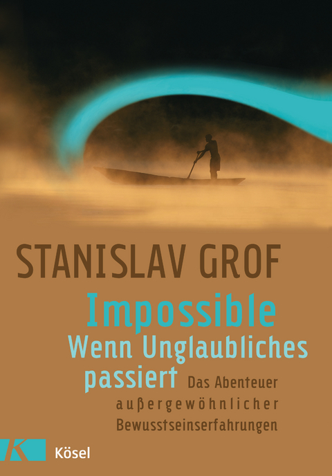 Impossible - Wenn Unglaubliches passiert - Stanislav Grof