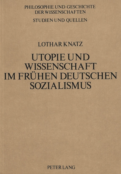Utopie und Wissenschaft im frühen deutschen Sozialismus - Lothar Knatz
