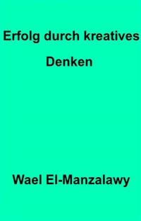 Erfolg durch kreatives Denken -  Wael El-manzalawy