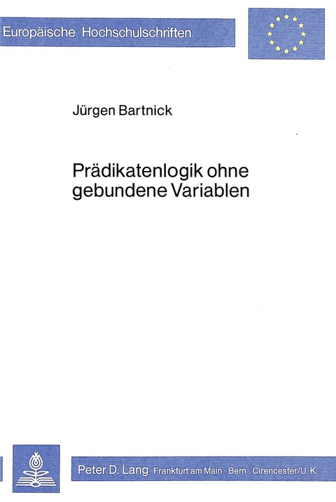 Prädikatenlogik ohne gebundene Variablen - Jürgen Bartnick