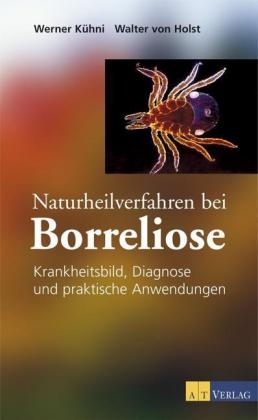Naturheilverfahren bei Borreliose - Werner Kühni, Walter von Holst