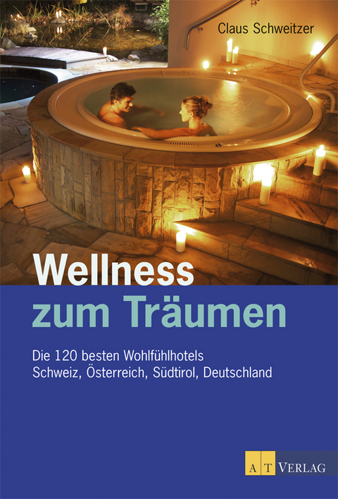 Wellness zum Träumen - Claus Schweitzer