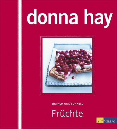 Früchte - Einfach und schnell - Donna Hay
