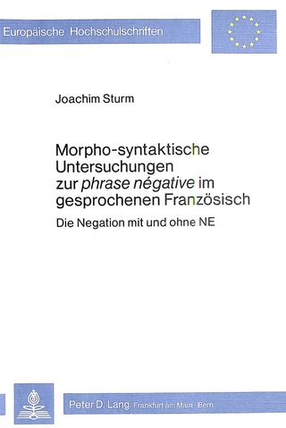 Morpho-Syntaktische Untersuchungen zur phrase negative im gesprochenen Französisch - Joachim Sturm